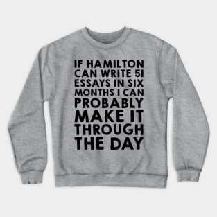 If Hamilton can do it, I can Crewneck Sweatshirt